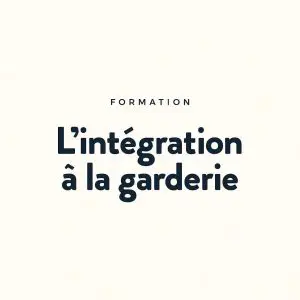 L’intégration à la garderie